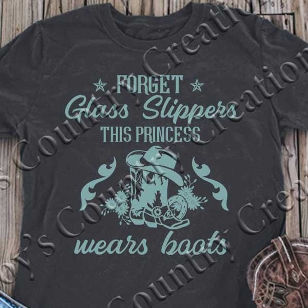 Oubliez Glass Slippers, This Princess Wears Boots, Country shirt, Decal, Princess Svg, Cowgirl svg, Tshirt, Digital download, SVG, PNG, JPEG