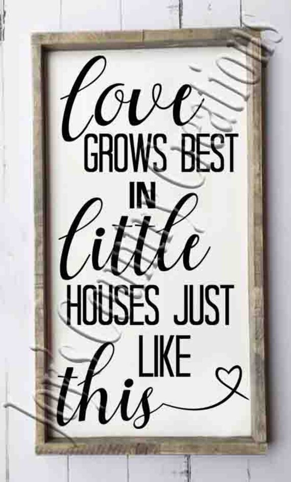 Love Grows Best In Little Houses Like This Svg Png Jpeg Etsy