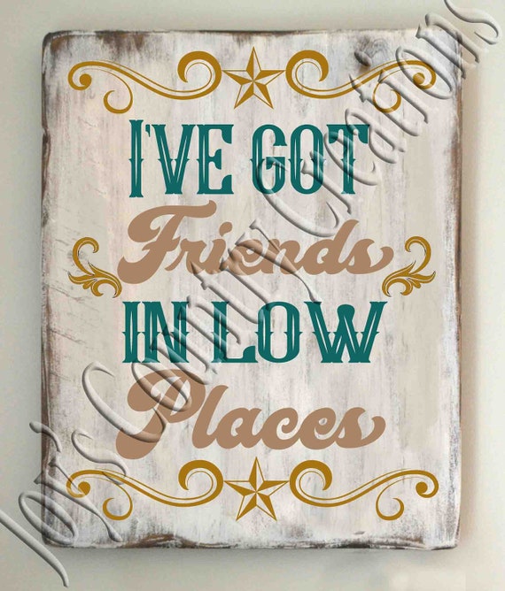 Download I Ve Got Friends In Low Places Etsy