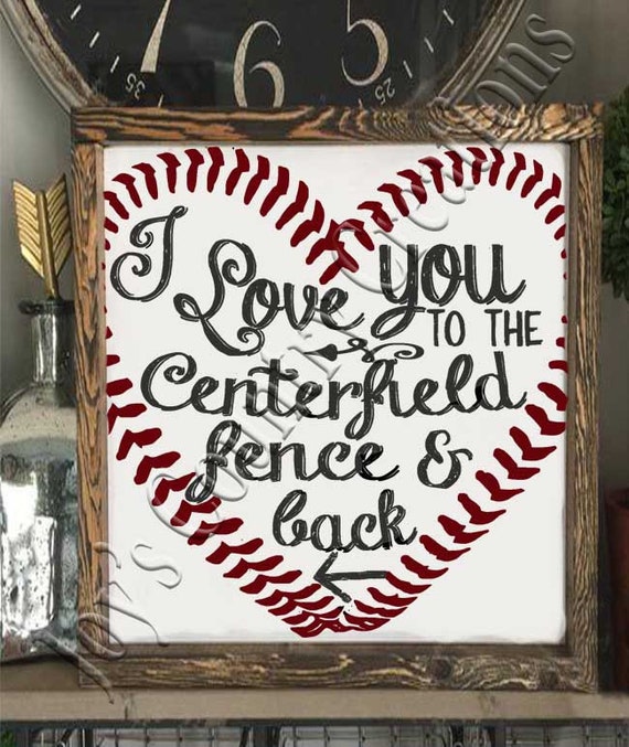 I Love You To The Center Field Fence And Back Svg Png Etsy