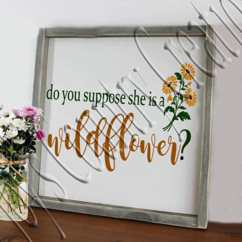 Download Do you suppose she is a Wildflower SVG PNG JPEG | Etsy