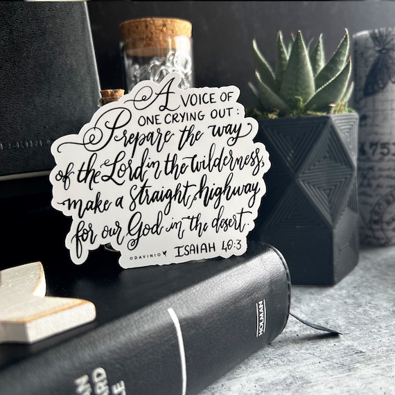 Hand-Lettered Isaiah 40:3 Vinyl Sticker | Prepare the way of the LORD in the wilderness; make a straight highway for our God in the desert.