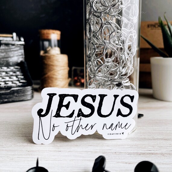 Jesus No Other Name Vinyl Sticker | Names of God Collection | Saved by Grace | Acts 4:12 | Salvation | No other name under heaven | Be saved