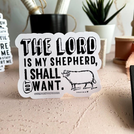 The Lord is My Shepherd, I shall not want Vinyl Sticker | Psalm 23