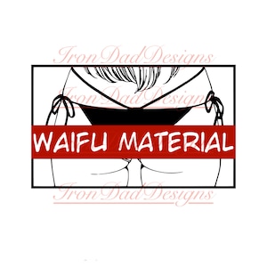 Waifu Material PNG SVG Anime Shirts Stickers Cricut Silhouette