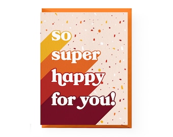 So Super Happy For You Card | congratulations card, engagement card, new baby card, wedding card, pregnancy card