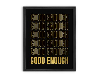 Good Enough Gold Foil Art Print