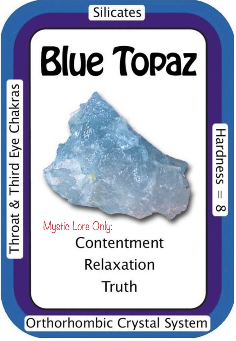 May include: A blue topaz crystal, a silicate mineral, with a hardness of 8. It is associated with the throat and third eye chakras. Mystic lore attributes it to contentment, relaxation, and truth.