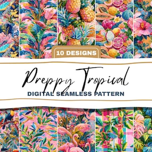 May include: A digital seamless pattern collection with ten designs. The patterns feature tropical themes with vibrant colors, including pineapples, flowers, and various tropical birds. The text "Preppy Tropical" and "Digital Seamless Pattern" are also visible.
