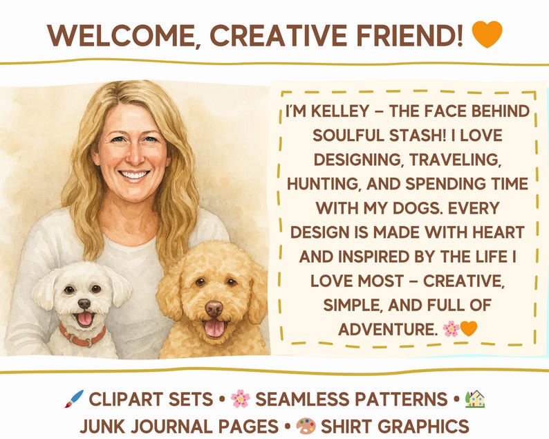 The image is a collage featuring a smiling woman with two dogs, accompanied by a text box that reads "Welcome, creative friend! I'm Kelley - the face behind soulful theft! I love designing, traveling, hunting, and spending time with my dogs. Every design is made with heart and inspired by the life I love most - creative, simple, and full of adventure."