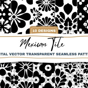 May include: A digital vector graphic featuring ten black and white Mexican tile designs. The designs include various floral and geometric patterns. The text "Mexican Tile" and "Digital Vector Transparent Seamless Pattern" are also present.