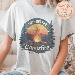 Life is Better at the Campfire Digital Print, Nature Hiking Adventure Art, Outdoor Camping Sublimation Design, Campfire PNG Download