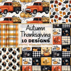 May include: A digital seamless pattern collection with an autumn and Thanksgiving theme. The designs include orange trucks carrying pumpkins, fall leaves, plaid, and patchwork squares with pumpkins and floral elements. The text reads "Autumn Thanksgiving 10 Designs".