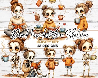 May include: Digital clipart set featuring 12 designs of cartoon skeletons in various poses. The skeletons are depicted with brown hair, wearing sweaters, and reading books. Some are holding coffee cups. The text "Dead Inside Mom Skeleton" is displayed.