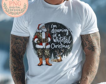 I'm Dreaming of a Whitetail Christmas PNG, Santa Hunter Lover Christmas Gift Idea, Shirt Graphic, Funny Santa Hunting Sublimation Art