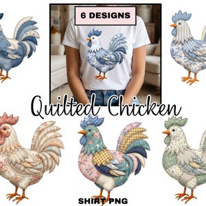 May include: A white t-shirt with a rooster design and the text "6 DESIGNS". The image also shows six different rooster designs with patchwork patterns in various colors, including blue, pink, and green. The text "Quilted Chicken" and "SHIRT PNG" are also visible.