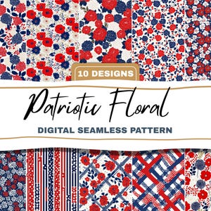 May include: A collection of ten digital seamless patterns featuring patriotic floral designs. The patterns showcase red poppies, blue hydrangeas, and white flowers on various backgrounds. The text "Patriotic Floral" and "Digital Seamless Pattern" are displayed.