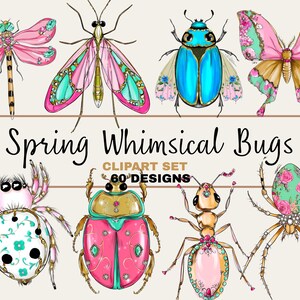 May include: A collection of whimsical bug illustrations in a variety of colors. The image includes a dragonfly, moth, beetle, and butterfly, along with spiders and an ant. The text "Spring Whimsical Bugs" and "Clipart Set 60 Designs" is also included.
