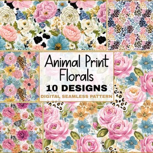 Peut inclure: Présentation de dix motifs numériques sans couture, combinant des imprimés floraux et animaliers. Les motifs présentent des fleurs roses, bleues et jaunes, des rayures de tigre et des taches de léopard. Le texte "Animal Print Florals" et "10 DESIGNS" est visible.