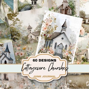 May include: A collage of watercolor images featuring various cottagecore churches surrounded by flowers and greenery. The images have a soft, vintage aesthetic. The text "60 DESIGNS Cottagecore Churches JUNK JOURNAL" is displayed on a decorative label.