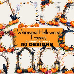 May include: A digital collection of 50 Halloween-themed frames featuring pumpkins, black cats, skulls, ravens, ghosts, and lanterns. The central orange graphic displays the text Whimsical Halloween Frames CLIPART BUNDLE 50 DESIGNS.