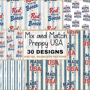 May include: A collection of patriotic digital seamless patterns in red, white, and blue. Designs include text that says "Red White and Booze", "Home Brave", and "Made in the USA". The image also includes the text "Mix and Match Preppy USA 30 Designs".