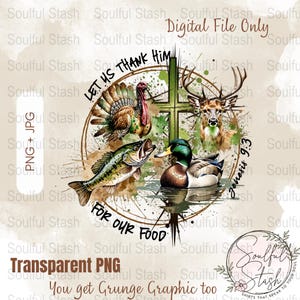 May include: Digital file with a watercolor design featuring a turkey, deer, duck, and fish, with the text "Let Us Thank Him For Our Food" and "Genesis 9:3". Includes a transparent PNG and grunge graphic.