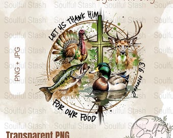Hunting Sublimation PNG, Let Us Thank Him, Genesis 9:3 Digital Print, Father Gift Idea, Wildlife Art, Deer Duck Turkey Fish Hunter
