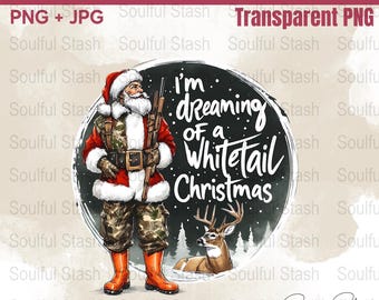I&#39;m Dreaming of a Whitetail Christmas PNG, Santa Hunter Lover Christmas Gift Idea, Shirt Graphic, Funny Santa Hunting Sublimation Art