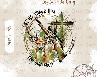 Deer Hunting Sublimation Design PNG, Let Us Thank Him Digital Download, Hunting Rifle Art, Religious Scripture, Printable Art