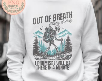 Out Of Breath Hiking Society PNG, Sublimation Shirt Graphic, Mug Design,  I Promise I Will Be There In A Minute, Funny Hiking, Getting Old