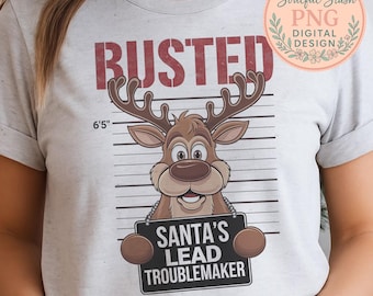 Busted SANTAS Lead Troublemaker Christmas Design Digital Download Funny Reindeer Illustration Holiday Sublimation PNG, Christmas Pun
