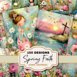 May include: A collection of watercolor illustrations with a spring and faith theme. The images include a girl praying, a cross, a church, and various flowers. The text "150 Designs Spring Faith Junk Journal" is displayed on a banner.