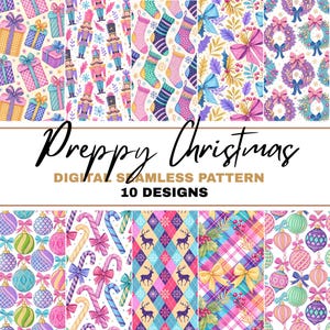 May include: A collection of ten digital seamless patterns with a "Preppy Christmas" theme. The patterns feature gift boxes, nutcrackers, stockings, bows, wreaths, ornaments, candy canes, deer, and plaid designs in a variety of colors.