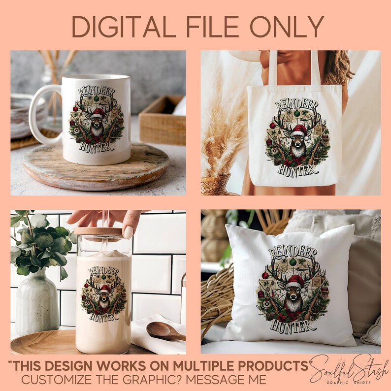 May include: A collection of products featuring a "Reindeer Hunter" design. Includes a white mug, tote bag, glass jar, and pillow. The design features a reindeer wearing a Santa hat, with text that reads "Reindeer Hunter". The words "DIGITAL FILE ONLY" are at the top.