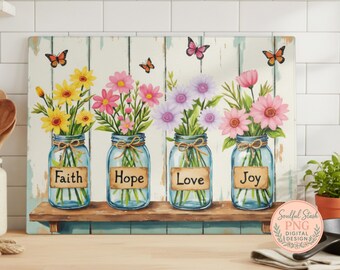 May include: A decorative wooden sign featuring watercolor flowers in mason jars. Each jar has a label with a word: Faith, Hope, Love, and Joy. Butterflies flutter above the jars, adding a touch of whimsy.