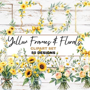 May include: A digital clipart set titled "Yellow Frames & Florals" featuring various floral arrangements and decorative frames. The designs include sunflowers, roses, and daisies, with yellow and green color schemes. The set includes 50 designs.