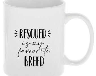 Rescued is my favorite breed mug rescue coffee mug dog mom gift dog dad dog lover gift for fur mama mug - furbaby - rescue dog - adopt