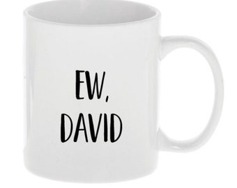 Ew David Mug, Rose Apothecary Mug, Schitts Creek Coffee Cup, Ew, David Mug, Schitts Creek Gift, David Rose, Schitts Creek Fan Birthday Gift