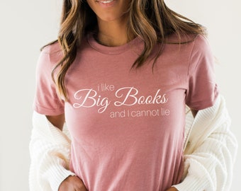 I Like Big Books and I Cannot Lie Funny Pun Tshirt for Readers | Sir Mix-a-lot Parody Shirt for Book Lovers