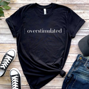 Overstimulated Adult Unisex T-shirt | Pandemic Parent Sensory Overload Tee | Neurodivergent Shirt