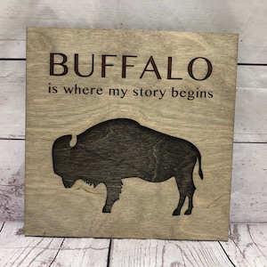 Buffalo is where my story begins Rustic Wooden Wall Decor