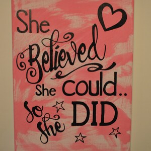 She Believed She Could So She Did - hand painted canvas