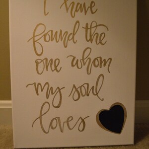 I Have Found The One Whom My Soul Loves - hand painted canvas - love quote