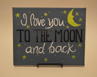 I Love You To The Moon And Back - hand painted canvas