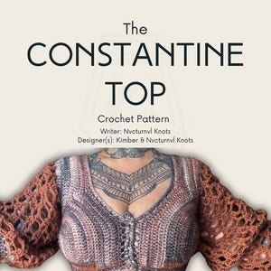 May include: A crochet pattern document titled The CONSTANTINE TOP by Nvcturnvl Knots and Kimber. The image displays a cropped, long-sleeved crochet top in variegated shades of brown, gray, and tan, featuring a lacy, open-work sleeve design.