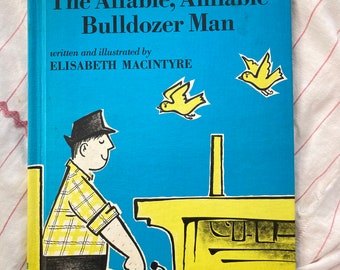 The Affable, Amiable Bulldozer Man/Elisabeth Macintyre/Alfred A. Knopf/Hardcover children's storybook/heavy equipment/animals vs bulldozer