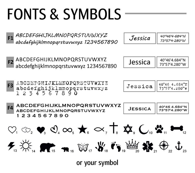 May include: A graphic showing different font styles and symbols for personalization. The fonts are labeled F1, F2, F3, and F4. The symbols include a heart, clouds, infinity symbol, star, fish, cross, Star of David, crescent moon, paw print, bone, lightning bolt, sun, bear, butterfly, handprint, footprints, crown, medical symbol, compass, and anchor. The text "Jessica" and coordinates are shown in each font style.