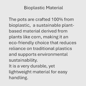 May include: Text on a light grey background reads "Bioplastic Material." The text below describes bioplastic pots crafted from a sustainable, plant-based material derived from plants like corn, making them eco-friendly.