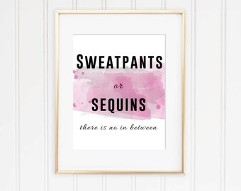 Quote Wall Art, Printable, watercolour, watercolor, Sweat pants or sequins, font, text art